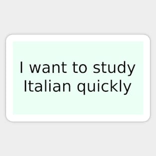 I want to study Italian quickly Sticker